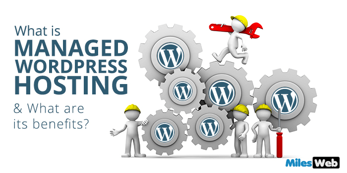 What Is Managed WordPress Hosting and What Are Its Benefits?