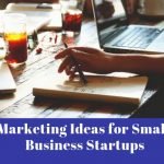 8 Killer Marketing Ideas for Small Business Startups