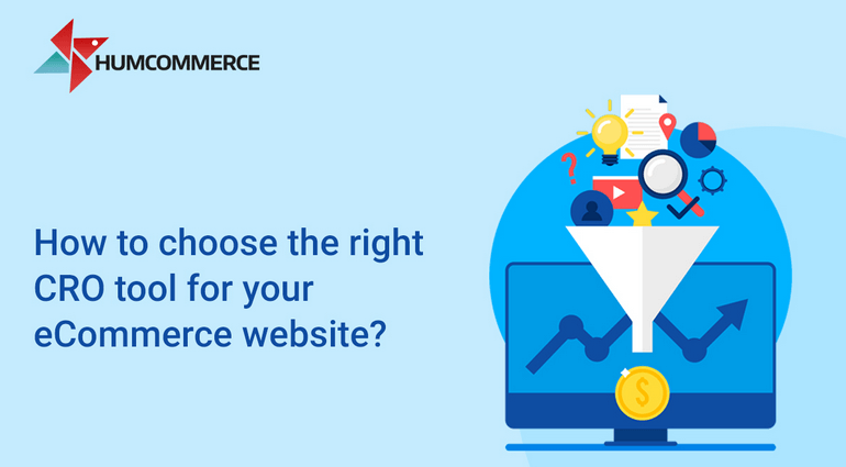 How to Choose the Right Conversion Rate Optimization Tool for Your E-Commerce Website?