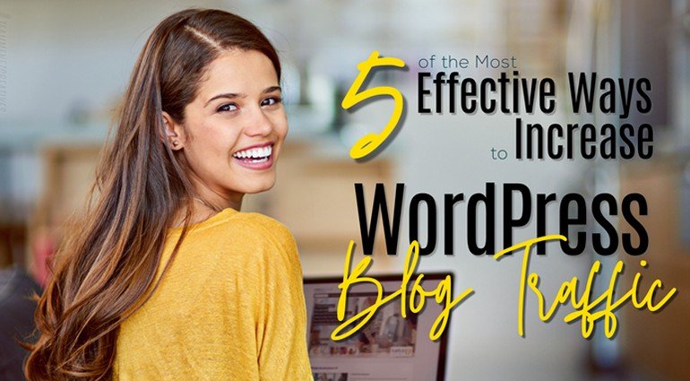 5 of the Most Effective Ways to Increase WordPress Blog Traffic