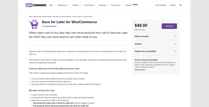 With WooCommerce's Save for Later plugin, customers can remove items from their cart and add them to a Save for Later list.