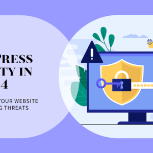 WordPress Security in 2024: How to Protect Your Website from Emerging Threats